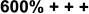 600% + + +
