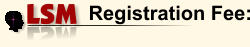 Registration Fee: LSM LSM