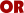 OR
